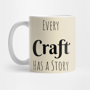 Every Craft has a Story Mug